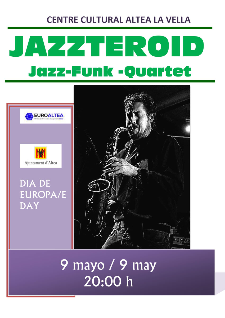 Concert “Jazzteroid” amb motiu del Dia d’Europa al Centre Cultural d’Altea la Vella, el 9 de maig a les 20h amb el grup Jazz-Funk-Quartet.