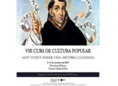 Els dies 8 i 9 de novembre, a la Casa de Cultura, té lloc el VIII Curs de Cultura Popular dedicat a Sant Vicent Ferrer: vida, història i llegenda. Aquest curs està organitzat per la Universitat d'Alacant i compta amb la col•laboració de l'Ajuntament d'Altea a través de la regidoria de Cultura.