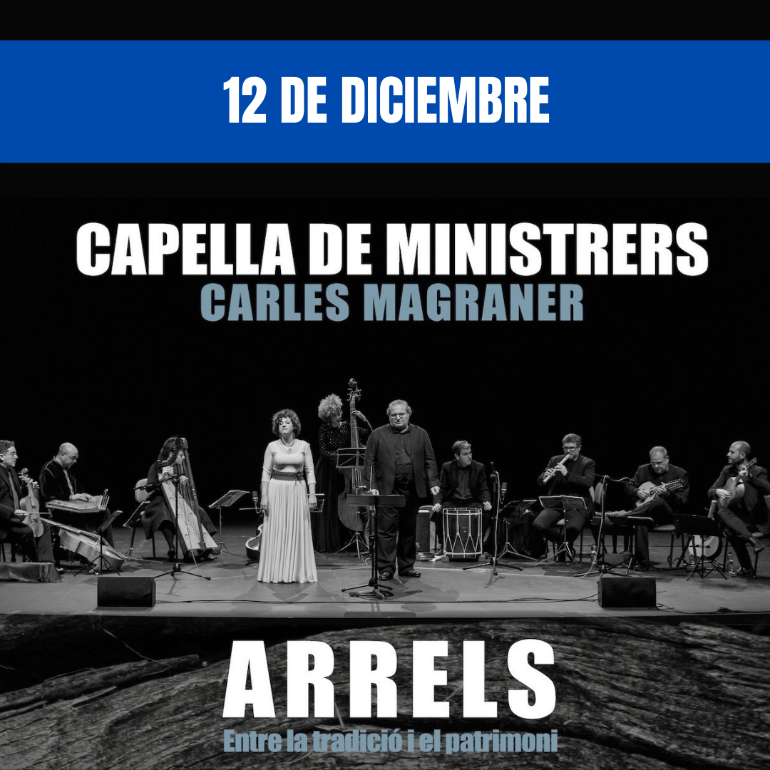 Este sábado 12 de diciembre, a las 19:30 horas, la Capella de Ministrers reivindica con ‘Arrels’ el patrimonio artístico de la música de tradición oral en Palau Altea.