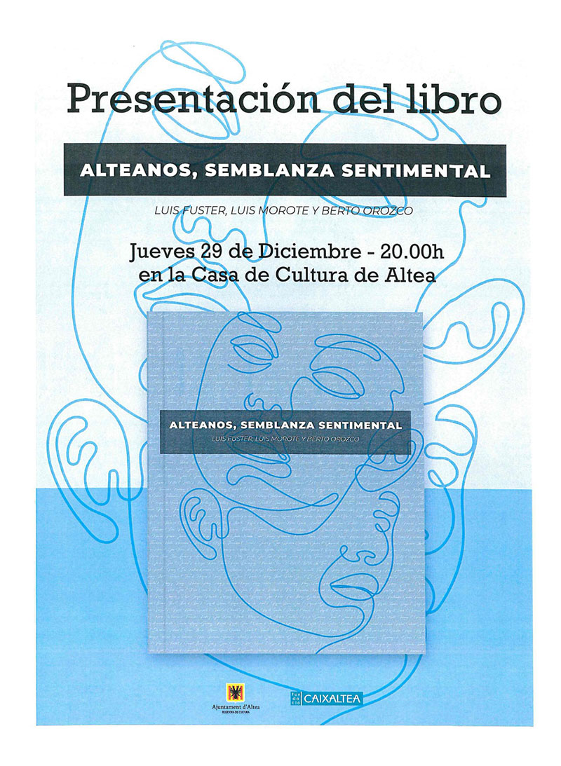 Aquest dijous, 29 de desembre, a les 20 hores, a la Casa de Cultura. Es presentarà el llibre de Luis Fuster. Luis Morote i Berto Orozco, autors de “Alteanos, semblanza sentimental”. Acompanyara als autors Aurora Serrat, regidora de Cultura.