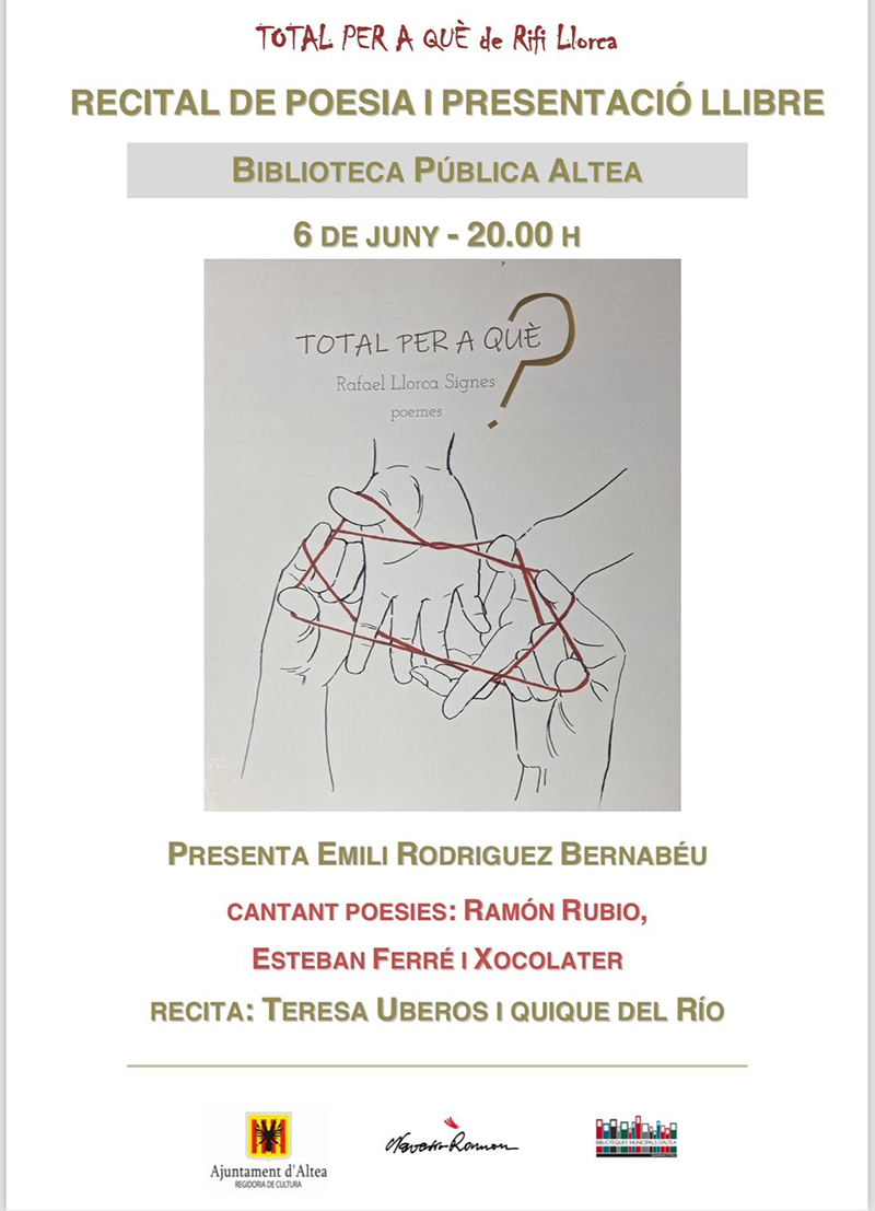 La regidoria de Cultura vos convida a gaudir d’un recital de poesia i presentació del llibre “Total per a què” de Rifi Llorca. Dijous 6 de juny a les 20:00h a la Biblioteca Pública Municipal d’Altea.