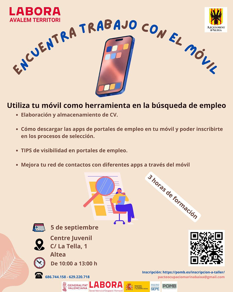 La concejalía de Fomento del Empleo te anima a participar en la formación del Labora, “Encuentra trabajo con el móvil”, en la que se enseña a utilizar el móvil como herramienta en la búsqueda de empleo. Esta formación de 3 horas, tendrá lugar en el Centro Juvenil de Altea el 5 de septiembre a partir de las 10:00h. Más información e inscripciones en https://pomb.es/inscripcion-a-taller// o llamando a 688744158/629220718