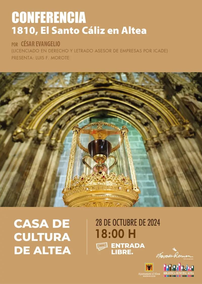 El proper dilluns 28 d’octubre, a les 18:00h a la Biblioteca Pública d’Altea, tindrà lloc la conferència “1810, El Santo Cáliz en Altea”, a càrrec de Cèsar Evangelio; Llicenciat en dret i lletrat assessor d’empreses per ICADE. L´entrada és lliure i limitada a l´aforament de la sala.