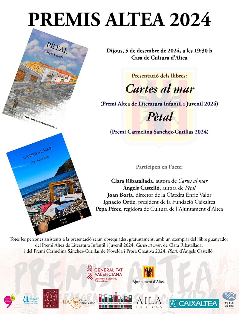 Presentación de los libros “Cartes al Mar”, Premio Altea de Literatura Infantil y Juvenil 2024, de Clara Ribatallada; y “Pètal”, Premio Carmelina Sánchez-Cutillas 2024, de Àngels Castelló; dentro del ciclo de presentación de libros, “Llibres a la Tardor”. La presentación tendrá lugar el jueves 5 de diciembre a las 19:30 horas en la Casa de Cultura de Altea.