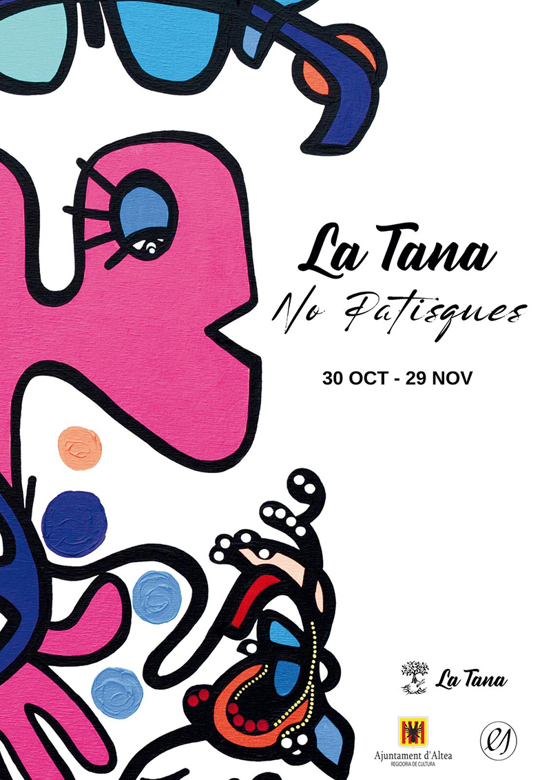 La Tana inaugura “No patisques” el jueves 30 de noviembre a las 18:00h en la Casa Toni Fuster- Fundació Schlotter. No te la pierdas! La Tana inaugura “No patisques” el jueves 30 de noviembre a las 18:00h en la Casa Toni Fuster- Fundació Schlotter. No te la pierdas!