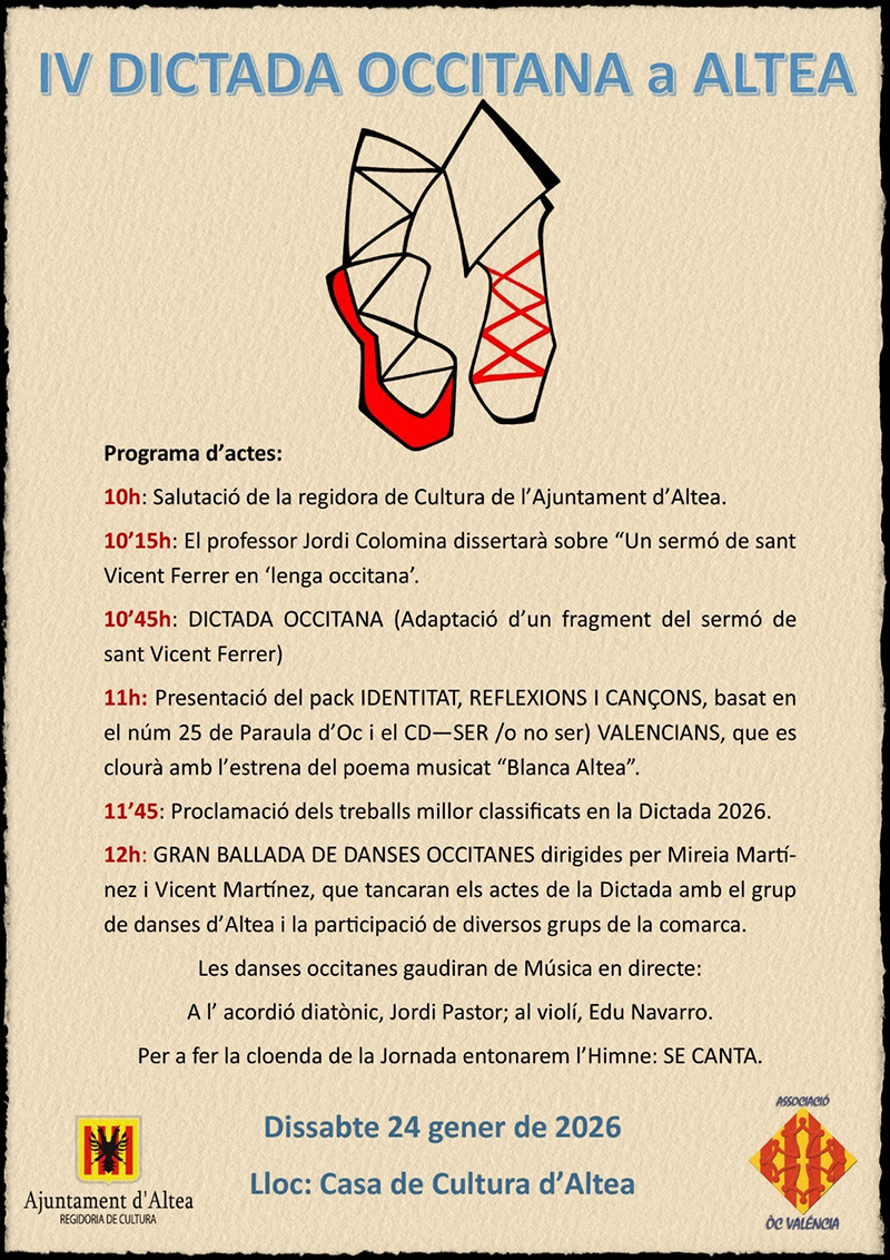Este dissabte 24 de gener tindrà lloc a la Casa de Cultura d’Altea la IV Dictada Occitana. Una trobada oberta a la ciutadania en la que es podrà gaudir d’activitats que reivindiquen la cultura, llengua i territori d’Occitània, com la cultura dels trobadors medievals, la seua llengua romanç, música i balls. El programa inclou una dissertació sobre un sermó de Sant Vicent Ferrer en llengua occità i una demostració de danses occitanes, en la qual participarà el grup de danses d’Altea, entre altres de la comarca. No t’ho perdes! Este dissabte 24 de gener tindrà lloc a la Casa de Cultura d’Altea la IV Dictada Occitana. Una trobada oberta a la ciutadania en la que es podrà gaudir d’activitats que reivindiquen la cultura, llengua i territori d’Occitània, com la cultura dels trobadors medievals, la seua llengua romanç, música i balls. El programa inclou una dissertació sobre un sermó de Sant Vicent Ferrer en llengua occità i una demostració de danses occitanes, en la qual participarà el grup de danses d’Altea, entre altres de la comarca. No t’ho perdes!